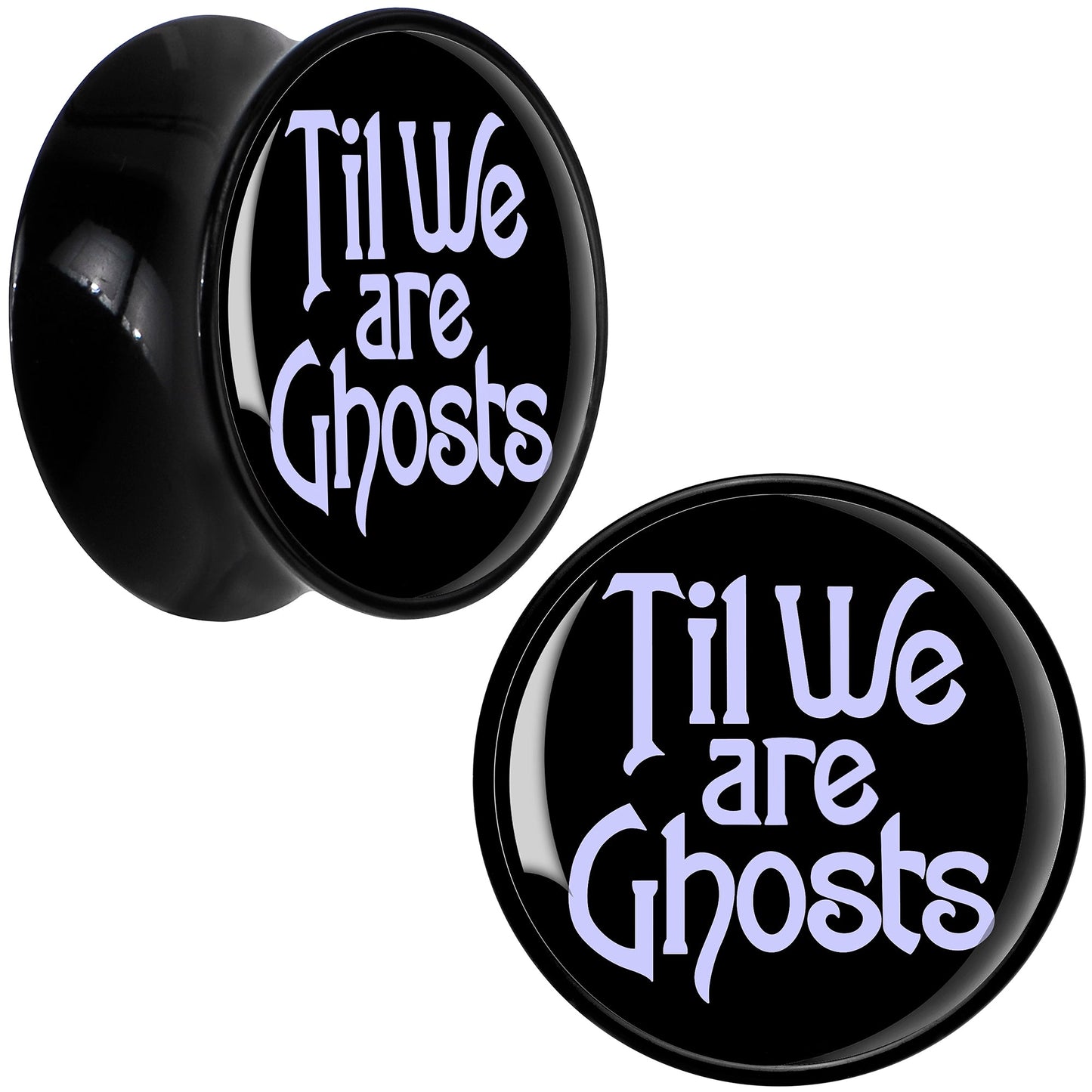 Til We are Ghosts Black Acrylic Saddle Plug Set by Onyx O