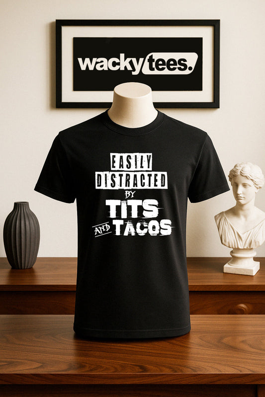 Easily Distracted By Tits and Tacos Adult Humor Funny Graphic Tee Shirt