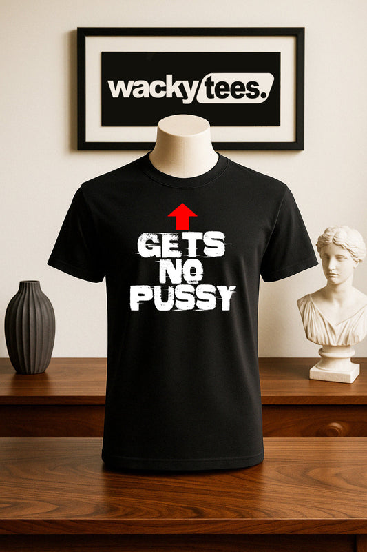 Gets No Pussy Arrow Adult Humor Funny Graphic Tee Shirt