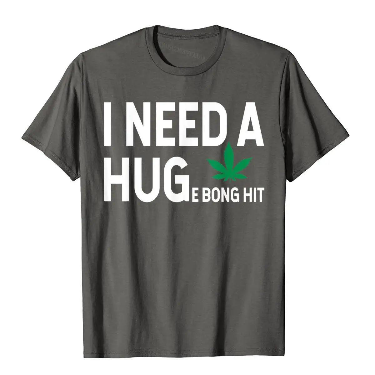 I Need A Huge Bong Hit Marijuana Pot Smoker Pothead Gift Stoner T-Shirt Cotton T Shirt For Men Summer T Shirt - Lizard Vigilante