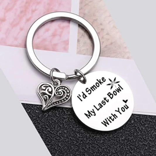 I'd Smoke My Last Bowl With You Funny Metal Keychain Best Friends Boyfriend Girlfriend Stoner Pot Smoker Gifts - Lizard Vigilante