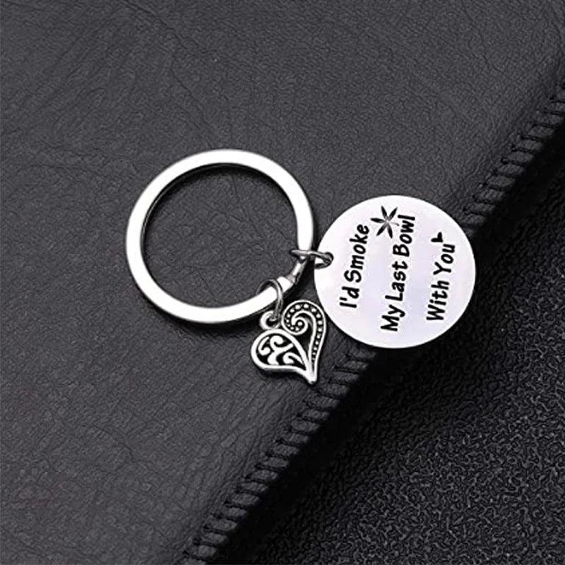 I'd Smoke My Last Bowl With You Funny Metal Keychain Best Friends Boyfriend Girlfriend Stoner Pot Smoker Gifts - Lizard Vigilante