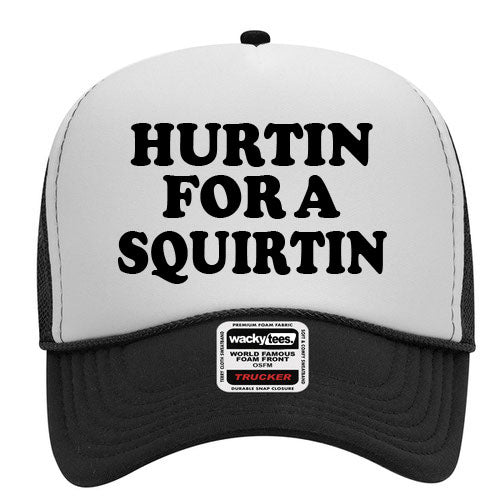 Hurtin for a Squirtin Adult Humor Funny Foam Trucker Snap Back Hat