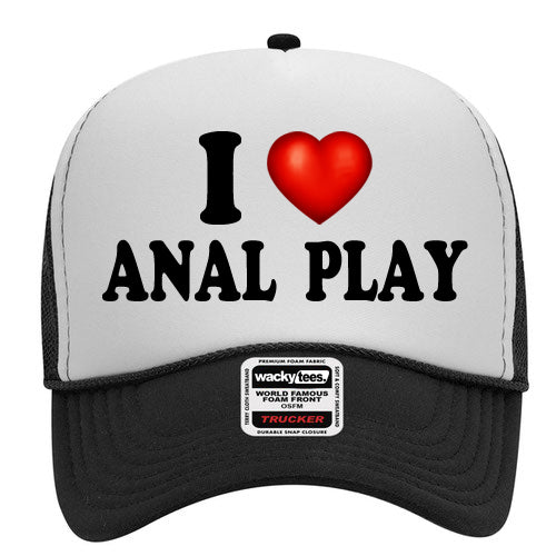 I Love Anal Play Adult Humor Funny Foam Snap Back Trucker Hat
