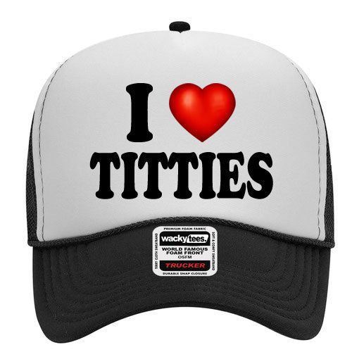 I Love Titties Adult Humor Funny Foam Snap Back Trucker Hat