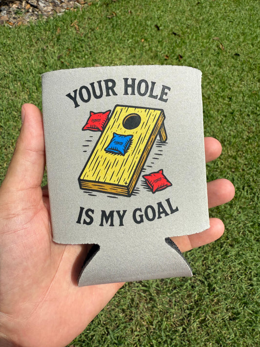 Your Hole Is My Goal Koozie
