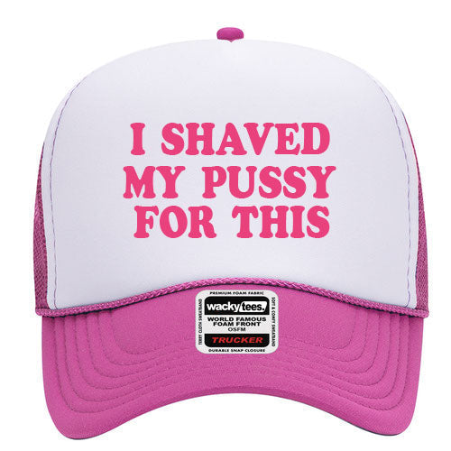 I Shaved My Puss For This Adult Funny Foam Trucker Snap Back Hat