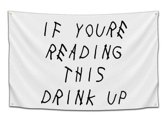 If Youre Reading This, Drink Up