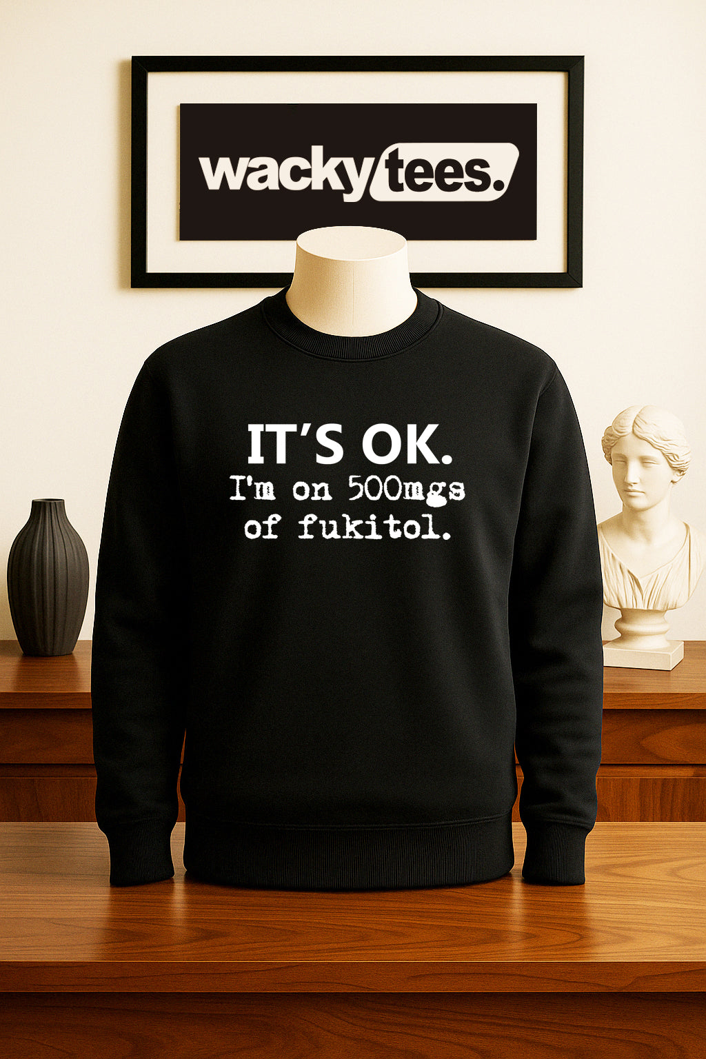 Its OK Im on 500mgs of Fukitol F It All Funny Humor Graphic Tee Shirt