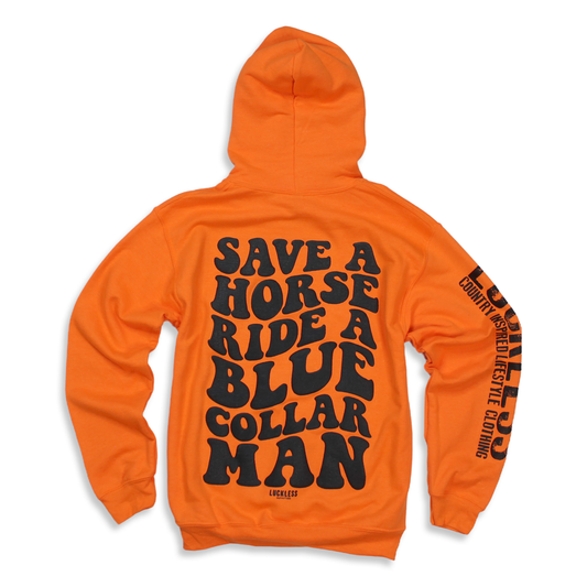 Save a Horse Ride a Blue Collar Man | Hoodie | Safety Orange