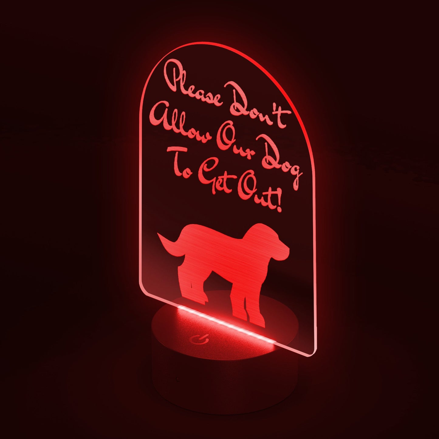 Please Don't Allow Our Dog To Get Out! Arc Acrylic LED Sign - Lizard Vigilante