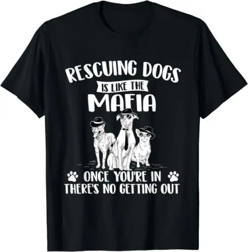 Rescuing Dogs Is Like The Mafia - Dog Rescue Dog Adoption T-Shirt S-3XL - Premium t-shirt from Lizard Vigilante - Just $21.99! Shop now at Lizard Vigilante