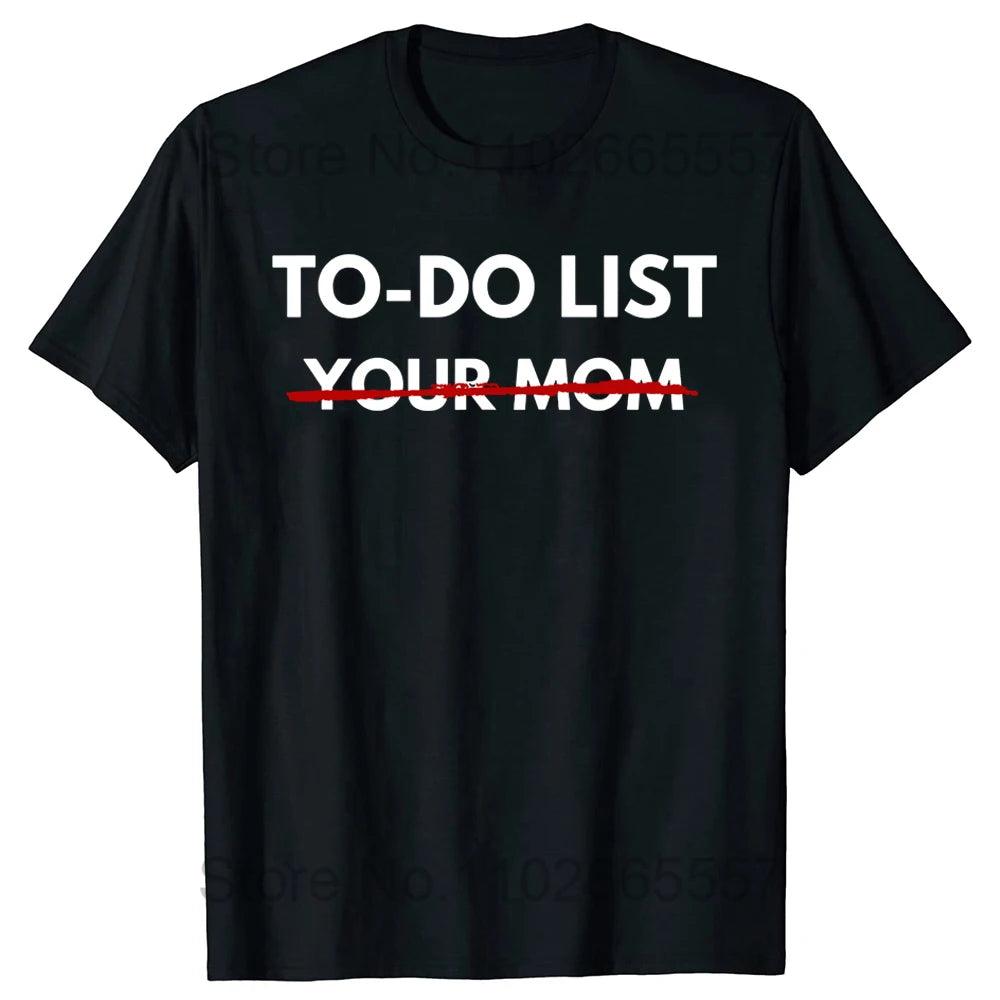 Funny To Do List Your Mom T Shirts Summer Mother Mommy Graphic Cotton Streetwear Short Sleeve Gift T-shirt Mens Clothing - Lizard Vigilante