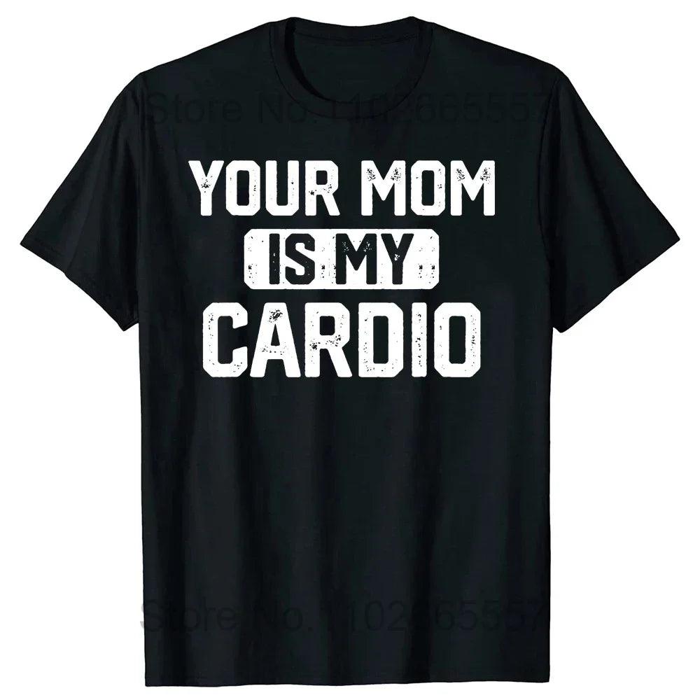 Novelty Your Mom Is My Cardio T Shirts Graphic Cotton Streetwear Short Sleeve Birthday Gifts Summer Style T-shirt Mens Clothing - Lizard Vigilante