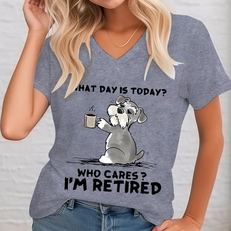 What Day Is Today? Who Cares?  I'm Retired Dog Graphic T Shirts Women Funny Dog Shirt V-neck T-shirt Female Short Sleeve Tee Dog Lover - Premium  from Lizard Vigilante - Just $20.99! Shop now at Lizard Vigilante