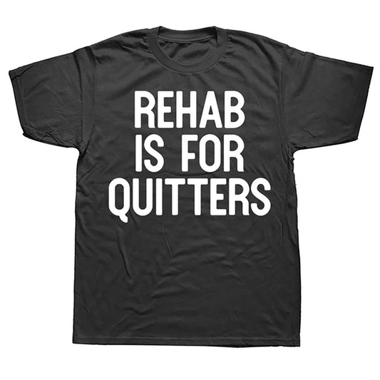 Rehab Is For Quitters Men T Shirt Short Sleeve Summer Style T-shirt Mens Clothing - Lizard Vigilante