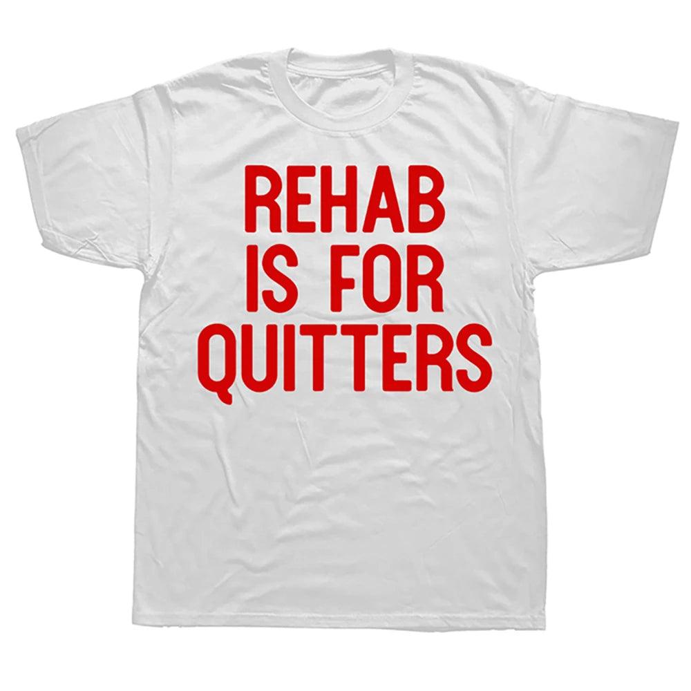 Rehab Is For Quitters Men T Shirt Short Sleeve Summer Style T-shirt Mens Clothing - Lizard Vigilante