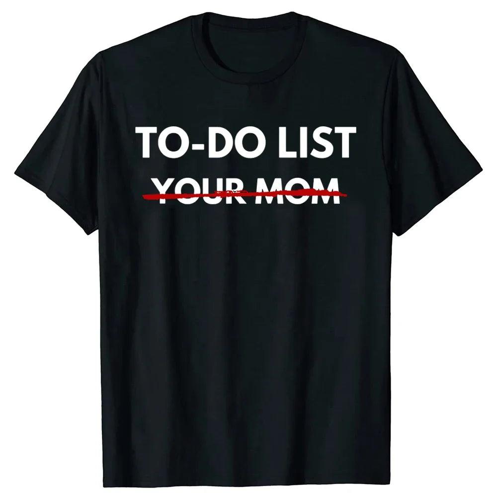 Funny To Do List Your Mom T Shirts Summer Mother Mommy Graphic Cotton Streetwear Short Sleeve Gift T-shirt Mens Clothing - Lizard Vigilante