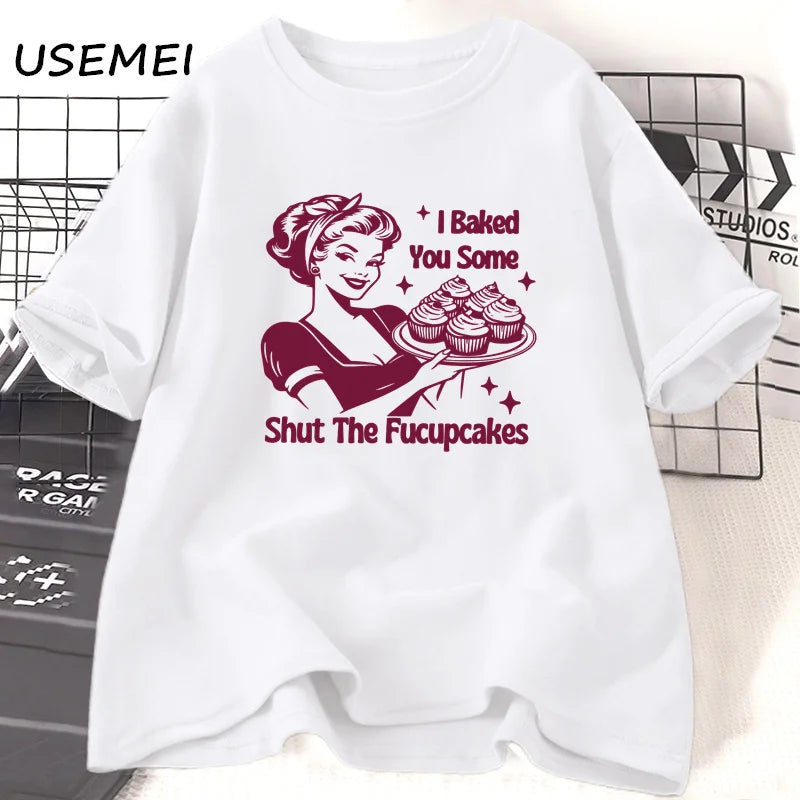 I Baked You Some Shut The Fucupcakes T Shirt Cotton Short Sleeeve Baking T-Shirt Funny Graphic T Shirts Women's Clothing Mom - Lizard Vigilante