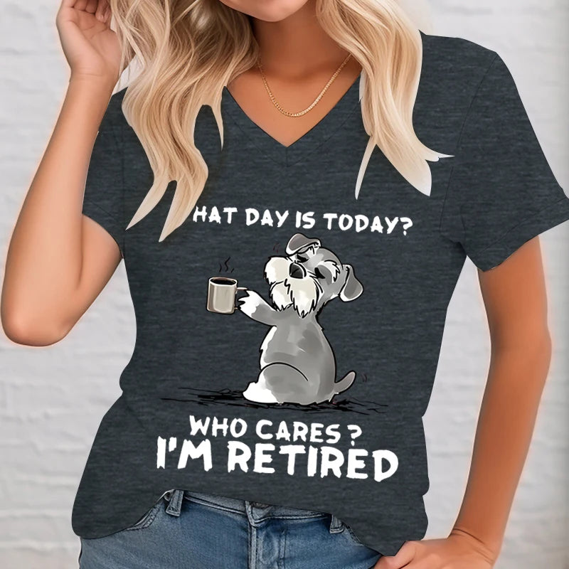 What Day Is Today? Who Cares?  I'm Retired Dog Graphic T Shirts Women Funny Dog Shirt V-neck T-shirt Female Short Sleeve Tee Dog Lover - Premium  from Lizard Vigilante - Just $20.99! Shop now at Lizard Vigilante