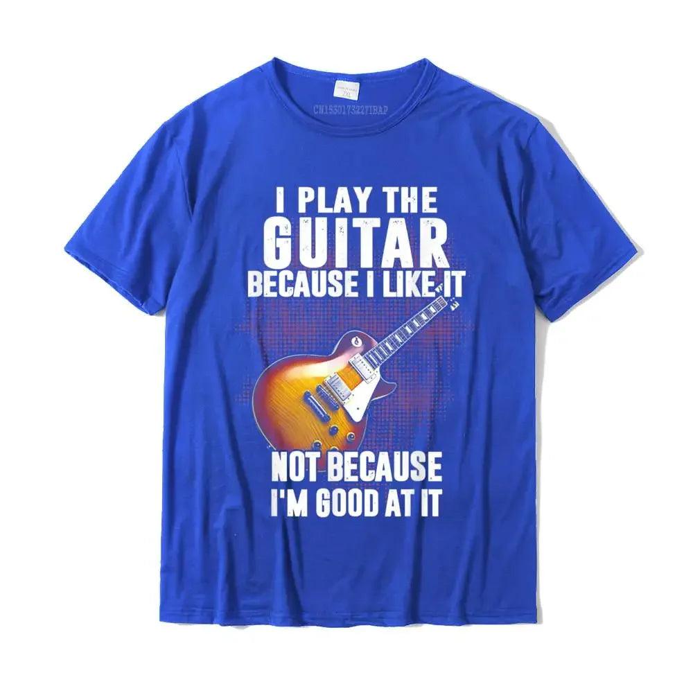 I Play The Guitar Because I Like It Not Because I'm Good At It T-Shirt Camisa Top T-Shirts Coupons Cotton Men Tops Tees Custom - Lizard Vigilante