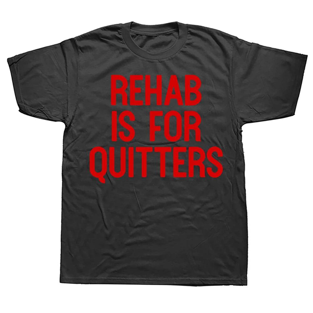 Rehab Is For Quitters Men T Shirt Short Sleeve Summer Style T-shirt Mens Clothing - Lizard Vigilante