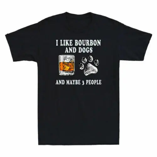 I Like Bourbon And Dogs And Maybe 3 People Funny Short Sleeve Tee Gift Anime Graphic T-shirts Unisex 100% cotton - Lizard Vigilante