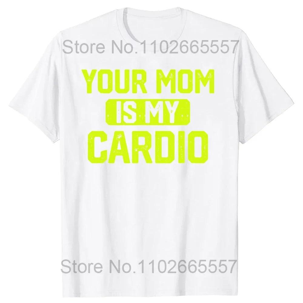 Novelty Your Mom Is My Cardio T Shirts Graphic Cotton Streetwear Short Sleeve Birthday Gifts Summer Style T-shirt Mens Clothing - Lizard Vigilante