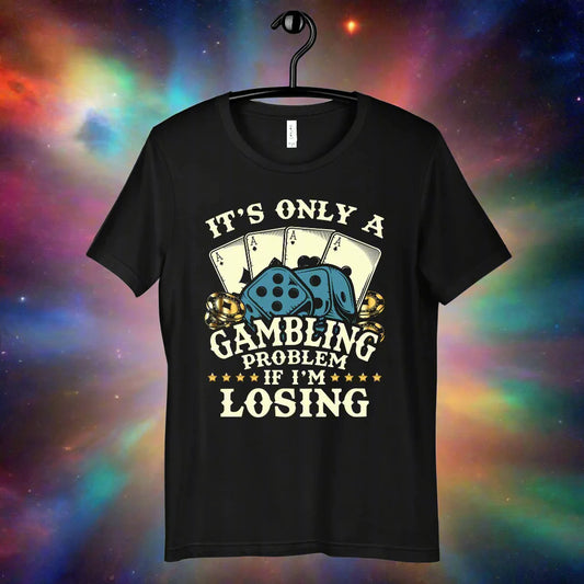 Only a Gambling Problem If I’m Losing Funny Gambler T-Shirt – Casino Humor Long Sleeve Tee for Gamblers - Premium tee from Lizard Vigilante - Just $27.99! Shop now at Lizard Vigilante