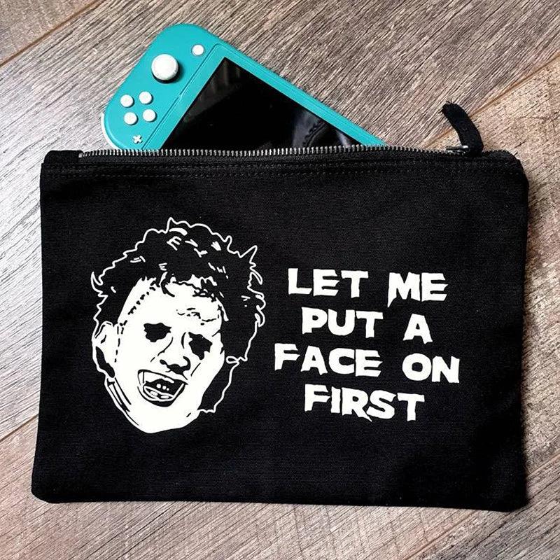 Let me put a face on first Horror Movie Makeup Bag Scary Goth Happy Halloween Eve Party Fall Birthday Decoration Friend Gift - Premium bag from Lizard Vigilante - Just $17.99! Shop now at Lizard Vigilante