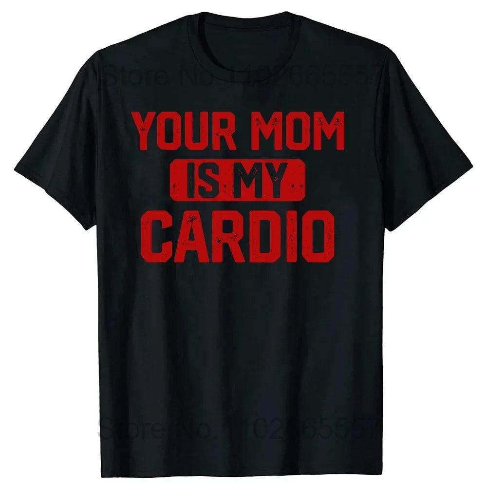 Novelty Your Mom Is My Cardio T Shirts Graphic Cotton Streetwear Short Sleeve Birthday Gifts Summer Style T-shirt Mens Clothing - Lizard Vigilante