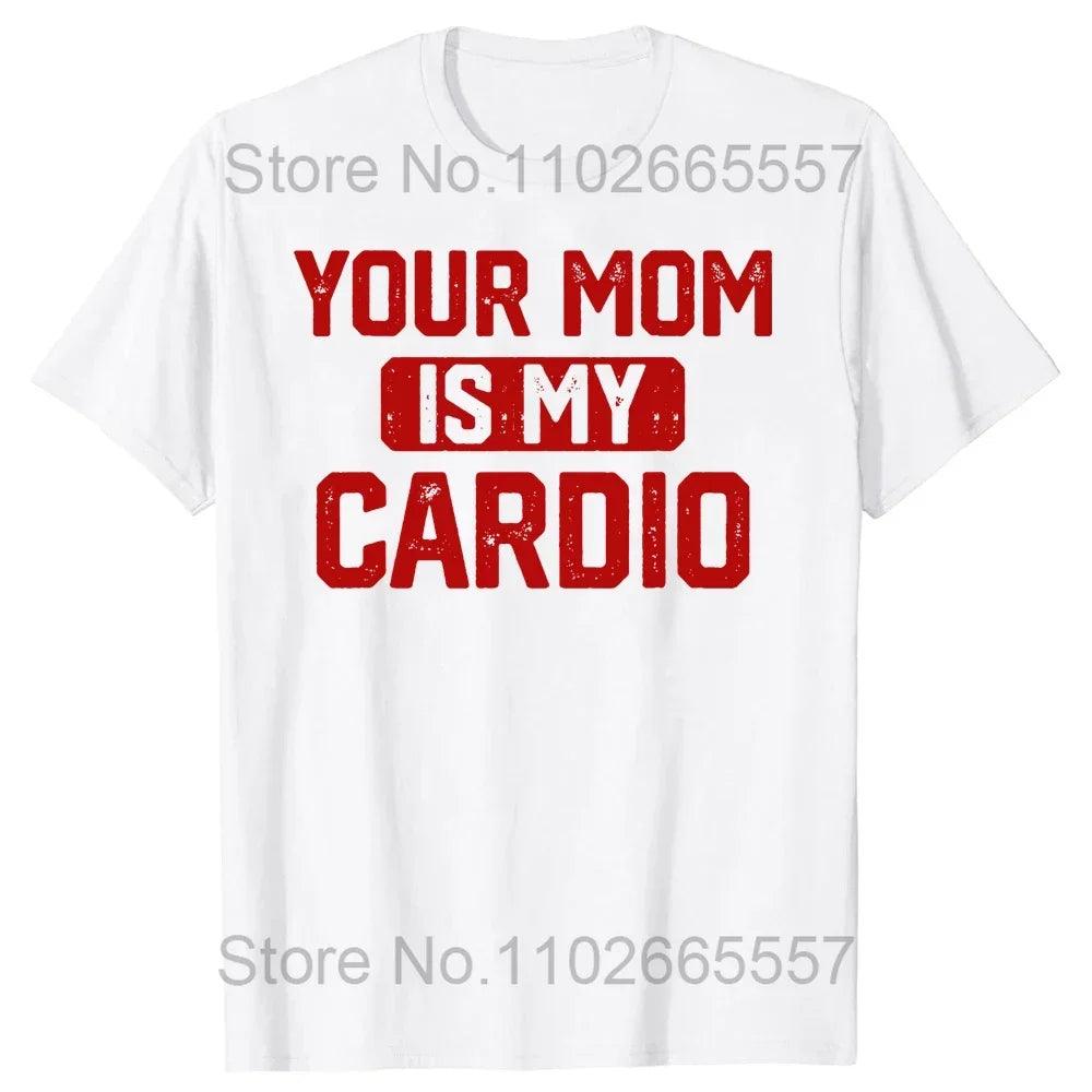 Novelty Your Mom Is My Cardio T Shirts Graphic Cotton Streetwear Short Sleeve Birthday Gifts Summer Style T-shirt Mens Clothing - Lizard Vigilante