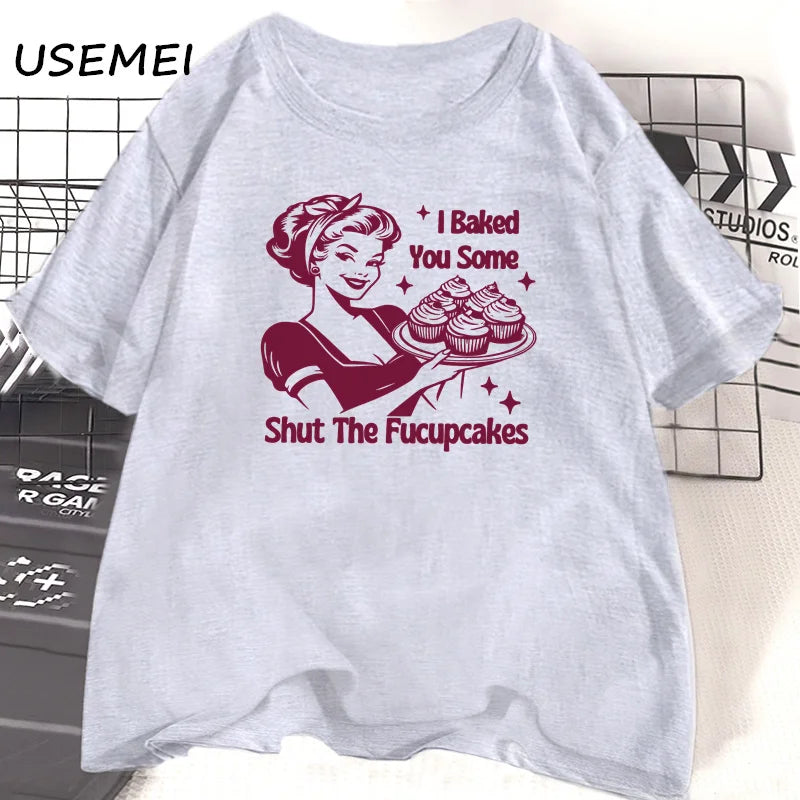 I Baked You Some Shut The Fucupcakes T Shirt Cotton Short Sleeeve Baking T-Shirt Funny Graphic T Shirts Women's Clothing Mom - Premium tshirt from Lizard Vigilante - Just $22.99! Shop now at Lizard Vigilante