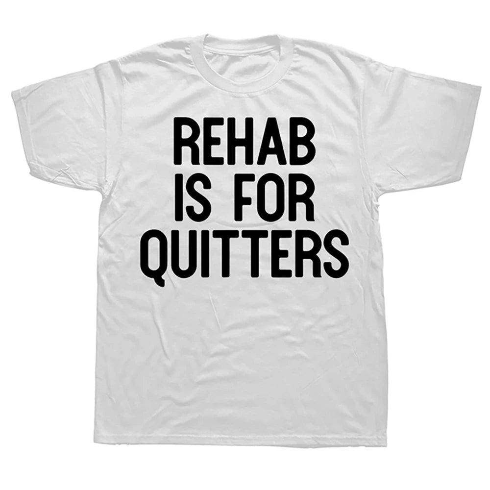 Rehab Is For Quitters Men T Shirt Short Sleeve Summer Style T-shirt Mens Clothing - Lizard Vigilante