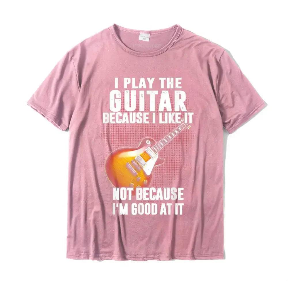 I Play The Guitar Because I Like It Not Because I'm Good At It T-Shirt Camisa Top T-Shirts Coupons Cotton Men Tops Tees Custom - Lizard Vigilante