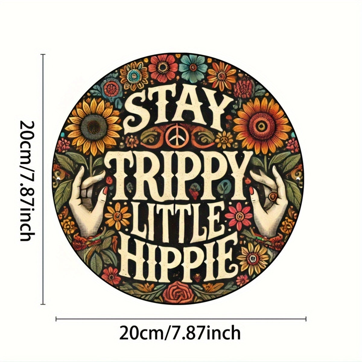 Stay Trippy Little Hippie - Psychedelic Flowers Round Aluminum Sign, Bohemian Peace Wall Art Decor, 7.87x7.87 inches - Premium tin sign from Lizard Vigilante - Just $22.88! Shop now at Lizard Vigilante