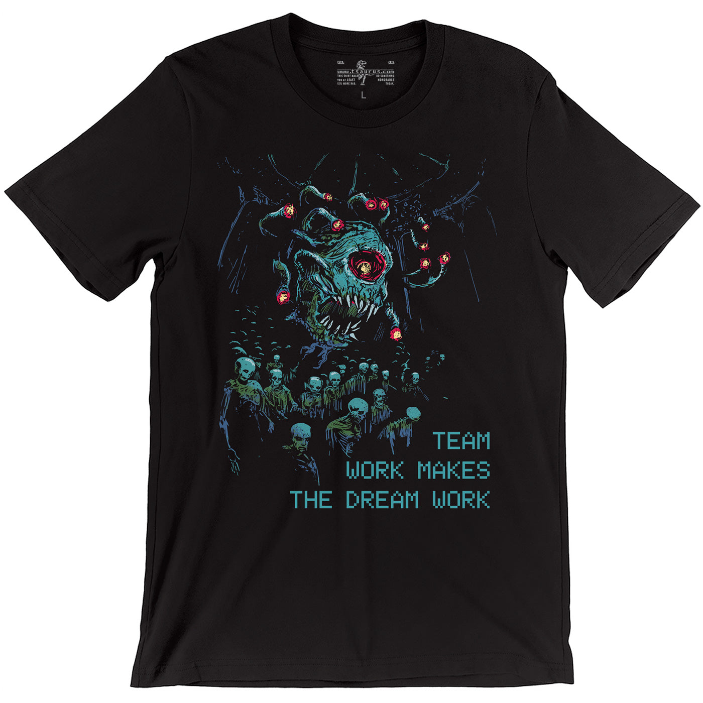 Teamwork Makes the Dream Work - Death Tyrant Tee