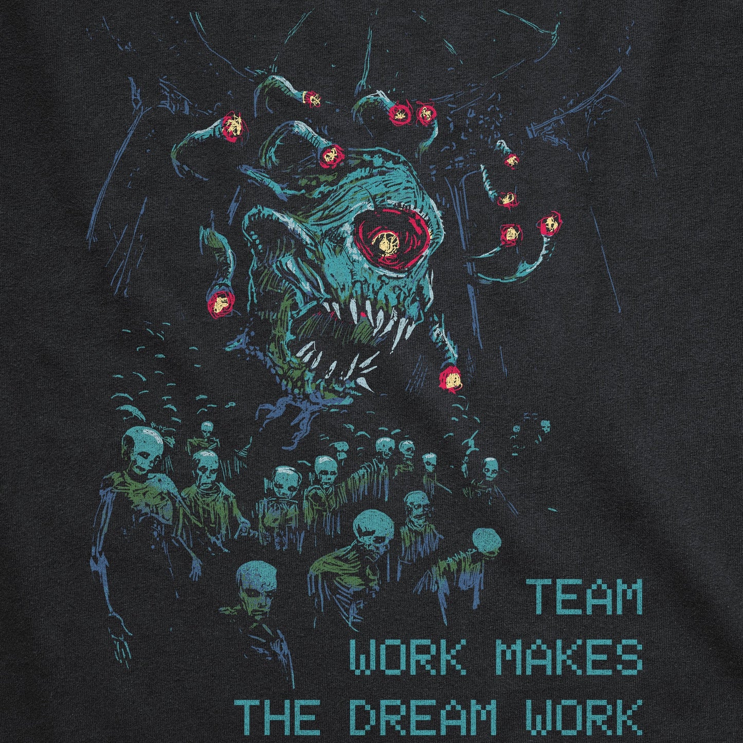 Teamwork Makes the Dream Work - Death Tyrant Tee