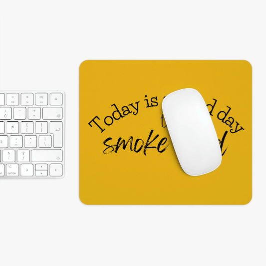 Today is a Good Day to Smoke Weed Yellow Mouse Pad