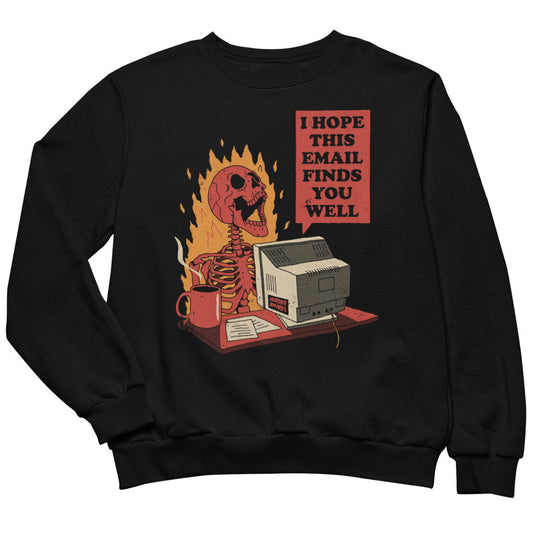 I Hope this Email Finds You Sweatshirt