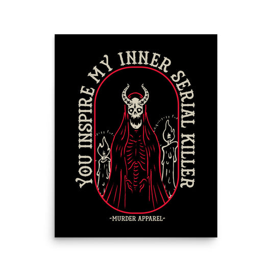 You Inspire My Inner Serial Killer Poster