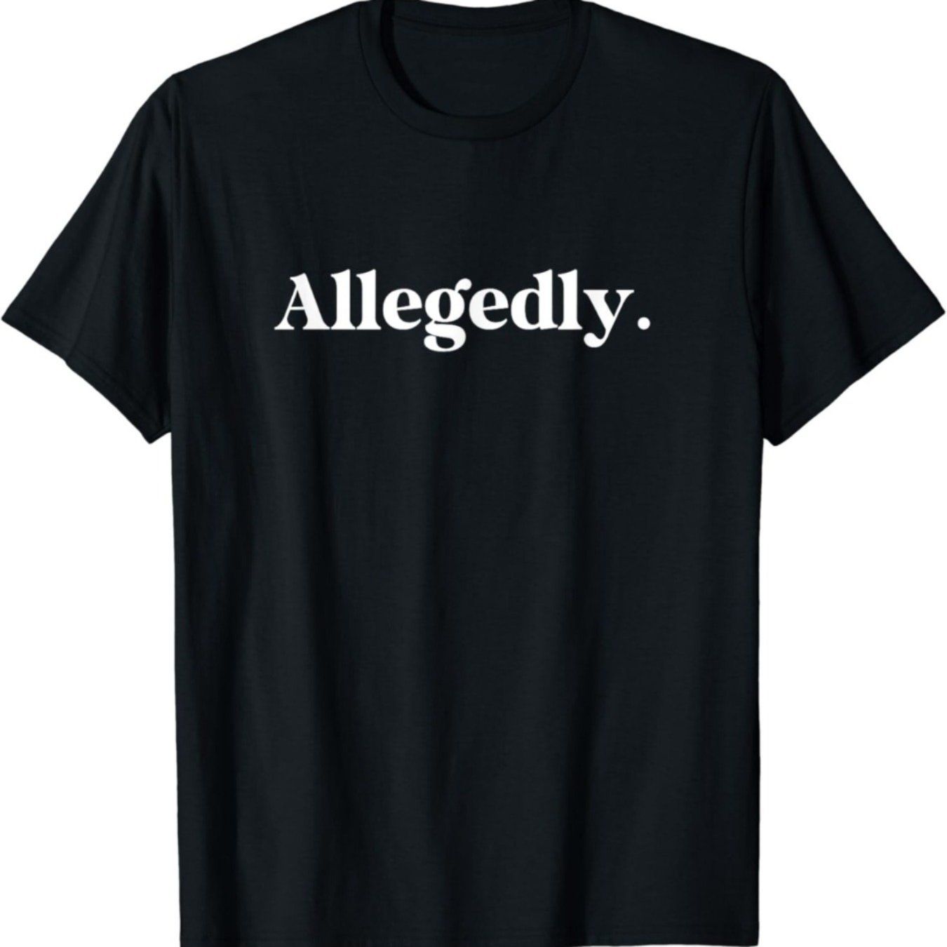 Allegedly Funny Cotton T-Shirt for Men – Casual Crew Neck, Slight Stretch, Perfect for Sports, Hiking, Training, and Weekend Getaways - Premium tee from Lizard Vigilante - Just $23.99! Shop now at Lizard Vigilante