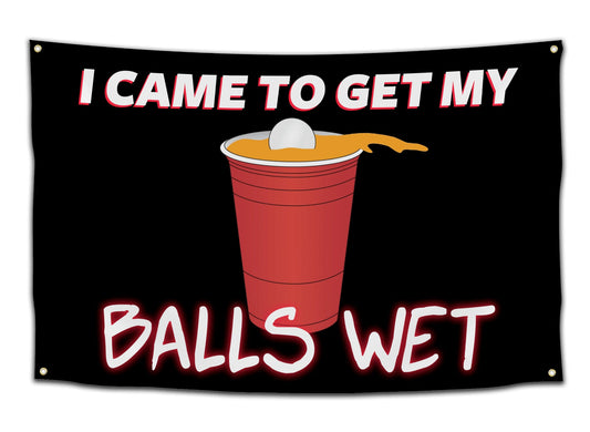 I Came To Get My Balls Wet