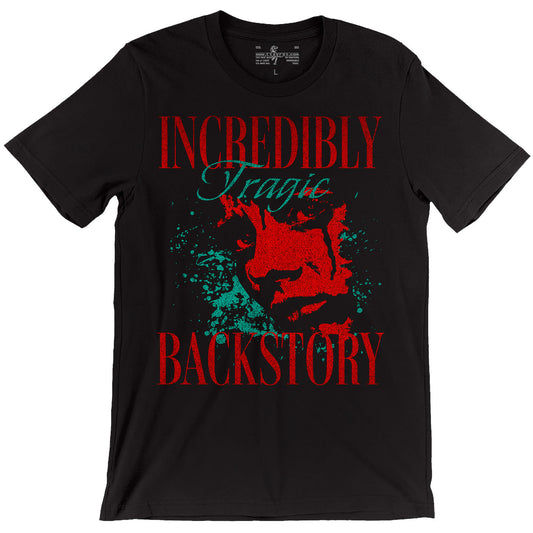 Incredibly Tragic Backstory Tee