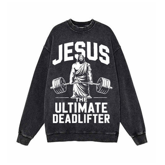Jesus The Ultimate Deadlifter Vintage Washed Sweatshirt