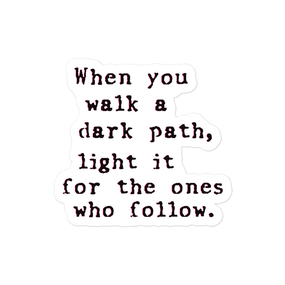 When you walk a dark path - sticker