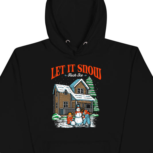 Let It Snow Fuck Ice Hoodie