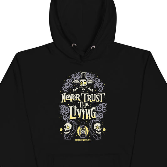 Never Trust The Living Hoodie