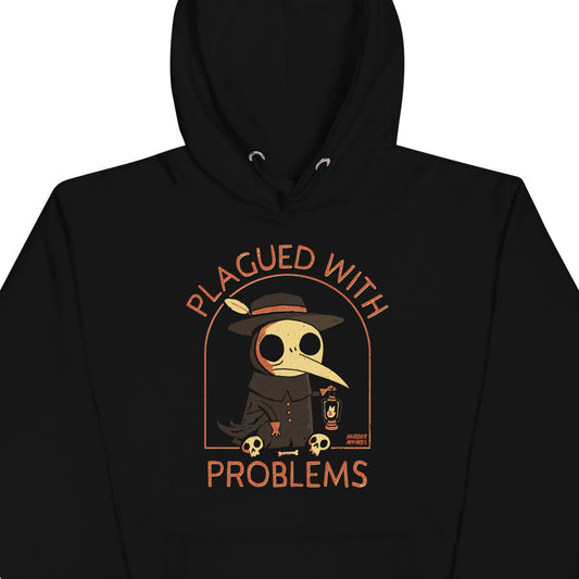 Plagued With Problems Hoodie
