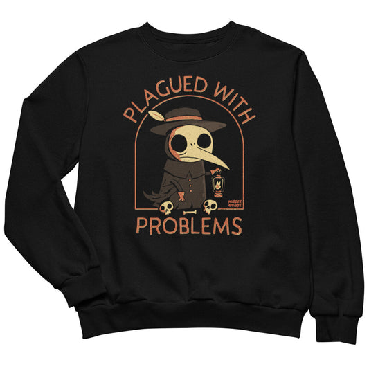 Plagued With Problems Sweatshirt